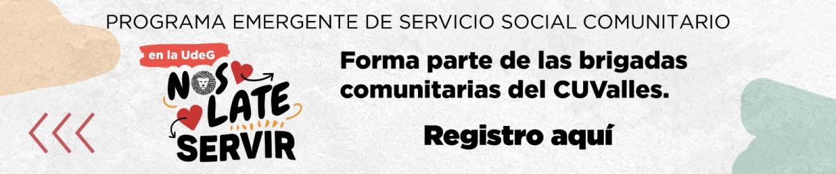 Nos late servir - Programa emergente brigadas comunitarias CUValles 2023 -